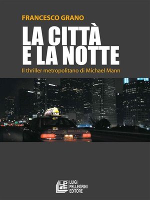 cover image of La città e la notte. Il thriller metropolitano di Michael Mann